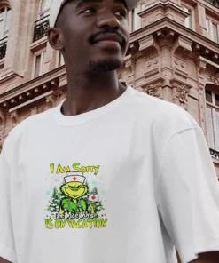 Grinch I Am Sorry The Nice Nurse Is On Vacation Funny Christmas T Shirt 3