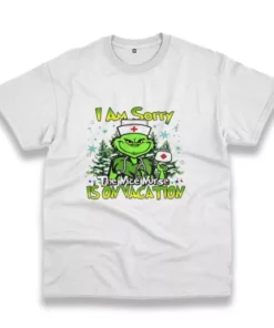 Grinch I Am Sorry The Nice Nurse Is On Vacation Funny Christmas T Shirt 4