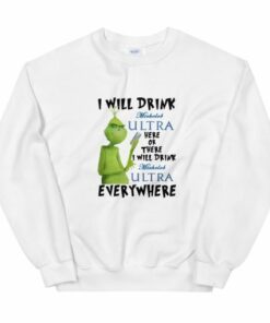 Grinch I will drink Michelob Ultra everywhere Unisex Sweatshirt 1