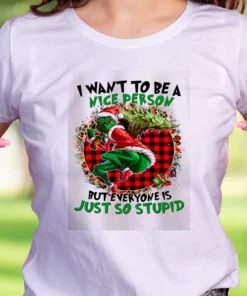 Grinch Quote I Want To Be A Nice Person Funny Christmas T Shirt 2