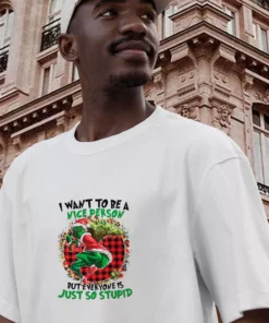 Grinch Quote I Want To Be A Nice Person Funny Christmas T Shirt 3