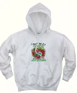 Grinch Quote I Want To Be A Nice Person Ugly Christmas Hoodie 1