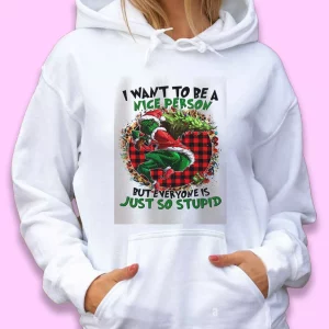 Grinch Quote I Want To Be A Nice Person Ugly Christmas Hoodie