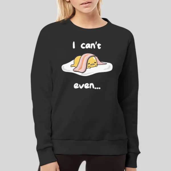 Gudetama The Lazy Egg Can’t Even Hoodie