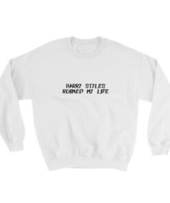 Harry Styles Ruined My life Sweatshirt 1