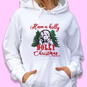 Have A Holly Dolly Parton Christmas Ugly Christmas Hoodie