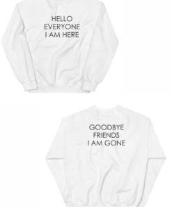Hello Everyone I am Here Sweatshirt 1