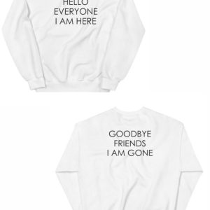 Hello Everyone I am Here Sweatshirt