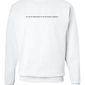 I'm A Better Person When I'm Tan Sweatshirt 1