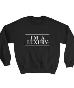 I'm a Luxury Sweatshirt 1