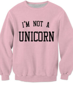 I'm not a unicorn Sweatshirt 1