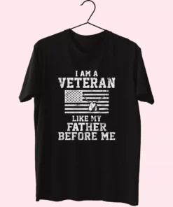 I Am A Veteran Like My Father Before Me Vetrerans Day T Shirt 1