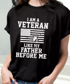 I Am A Veteran Like My Father Before Me Vetrerans Day T Shirt 1 I Am A Veteran Like My Father Before Me Vetrerans Day T Shirt 2