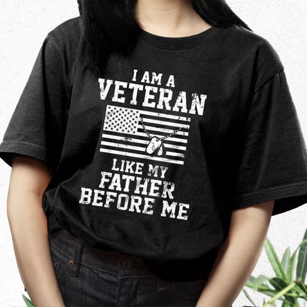 I Am A Veteran Like My Father Before Me Vetrerans Day T Shirt