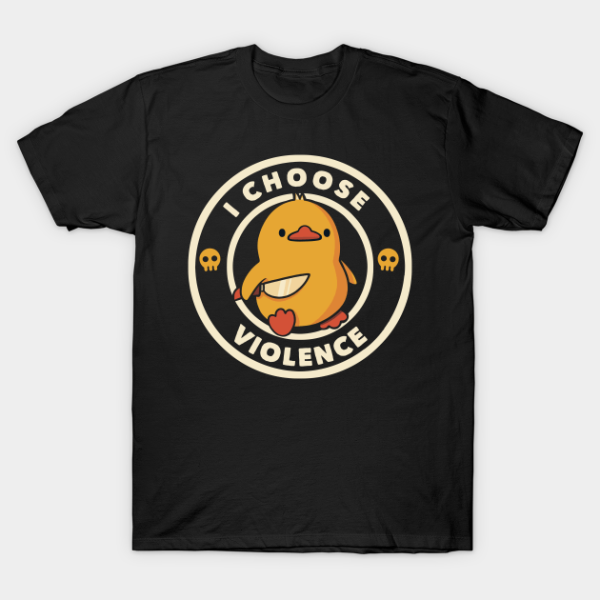 I Choose Violence Funny Duck T-Shirt Unisex