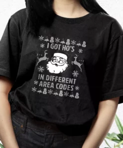 I Got Ho'S In Different Area Codes Funny Santa T Shirt Xmas Design 2 I Got HoS In Different Area Codes Funny Santa T Shirt Xmas Design 3