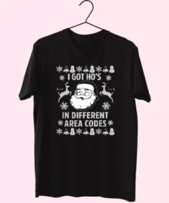 I Got Ho'S In Different Area Codes Funny Santa T Shirt Xmas Design 3 I Got HoS In Different Area Codes Funny Santa T Shirt Xmas Design 4