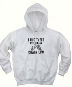 I Hug Trees With My Chainsaw Thanksgiving Hoodie 1