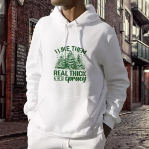 I Like Them Real Thick And Sprucey Ugly Christmas Hoodie 3