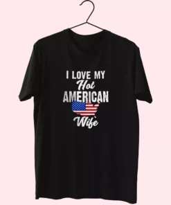 I Love My Hot American Wife Vetrerans Day T Shirt 1