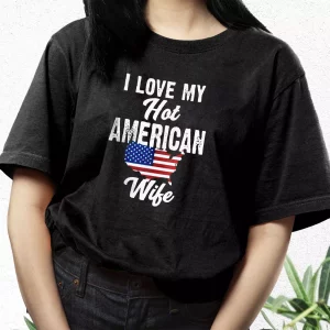 I Love My Hot American Wife Vetrerans Day T Shirt 3