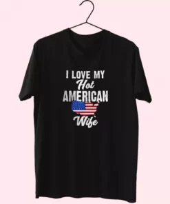 I Love My Hot American Wife Vetrerans Day T Shirt 3 I Love My Hot American Wife Vetrerans Day T Shirt 4