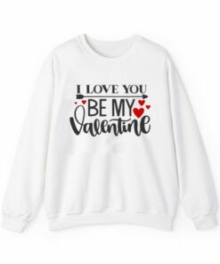 I Love You Be My Valentine Sweatshirt SD 3