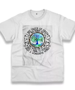 I See Trees Of Green Red Roses Too Casual Earth Day T Shirt 1