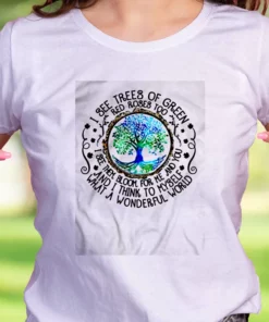 I See Trees Of Green Red Roses Too Casual Earth Day T Shirt 1 I See Trees Of Green Red Roses Too Casual Earth Day T Shirt 2