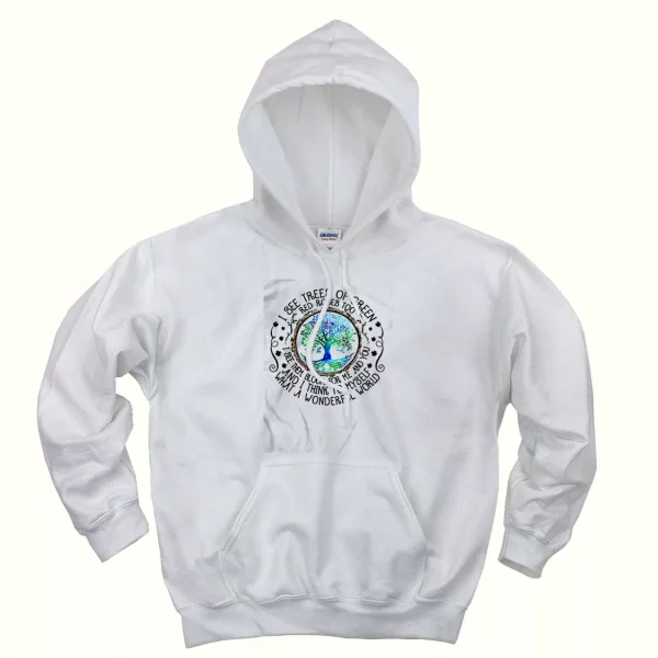 I See Trees Of Green Red Roses Too Day Earth Day Hoodie