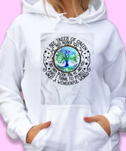 I See Trees Of Green Red Roses Too Day Earth Day Hoodie 2