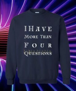 I have more than four questions Sweatshirt 1 I have more than four questions Sweatshirt 2