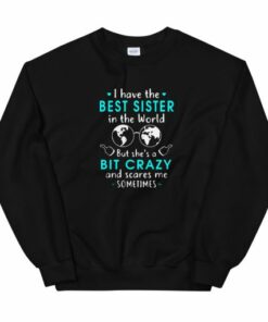 I have the best sister in the world Unisex Sweatshirt 1