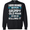 I never dreamed that one day Sweatshirt