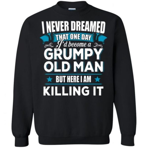 I never dreamed that one day Sweatshirt