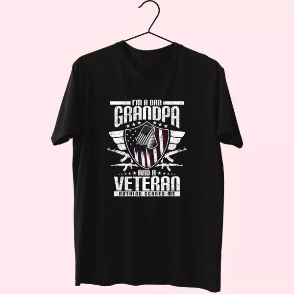 I’M A Dad Grandpa And A Veteran Nothing Scares Me Vetrerans Day T Shirt
