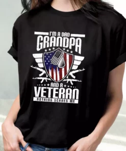 IM A Dad Grandpa And A Veteran Nothing Scares Me Vetrerans Day T Shirt 2