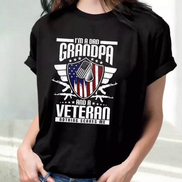 I’M A Dad Grandpa And A Veteran Nothing Scares Me Vetrerans Day T Shirt