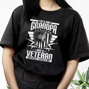 IM A Dad Grandpa And A Veteran Nothing Scares Me Vetrerans Day T Shirt 3