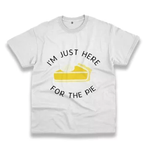 I’M Just Here For The Pie Thanksgiving Vintage T Shirt