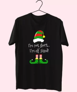 IM Not Short IM Elf Sized T Shirt Xmas Design 1