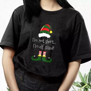 IM Not Short IM Elf Sized T Shirt Xmas Design 3