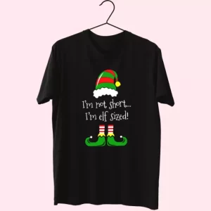 IM Not Short IM Elf Sized T Shirt Xmas Design 4