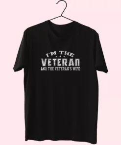 IM The Veteran And The VeteranS Wife Vetrerans Day T Shirt 1