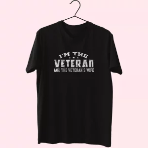 I’M The Veteran And The Veteran’S Wife Vetrerans Day T Shirt