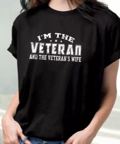 IM The Veteran And The VeteranS Wife Vetrerans Day T Shirt 2