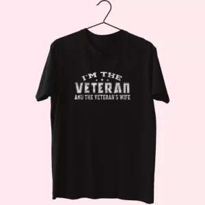 IM The Veteran And The VeteranS Wife Vetrerans Day T Shirt 4