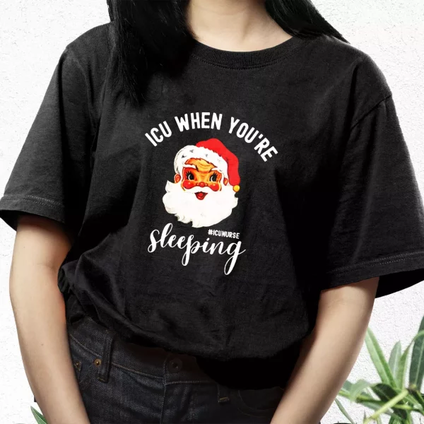 Icu Nurse When You’Re Sleeping In Christmas T Shirt Xmas Design