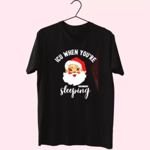 Icu Nurse When YouRe Sleeping In Christmas T Shirt Xmas Design 4