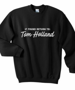 If Found Return To Tom Holland Sweatshirt 1